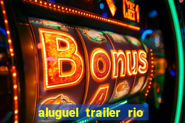 aluguel trailer rio grande do sul